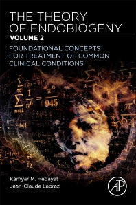 The Theory of Endobiogeny; Volume 2: Foundational Concepts for Treatment of Common Clinical Conditions (Paperback) 9780128169087