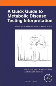 A Quick Guide to Metabolic Disease Testing Interpretation; Testing for Inborn Errors of Metabolism (Paperback) 9780128169261