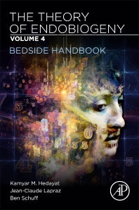 The Theory of Endobiogeny; Volume 4: Bedside Handbook (Paperback) 9780128169650