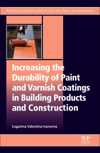 Increasing the Durability of Paint and Varnish Coatings in Building Products and Construction (Paperback) 9780128170465