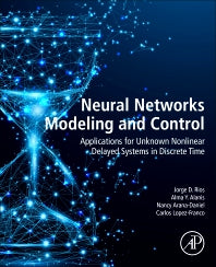 Neural Networks Modeling and Control; Applications for Unknown Nonlinear Delayed Systems in Discrete Time (Paperback) 9780128170786