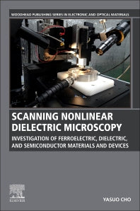 Scanning Nonlinear Dielectric Microscopy; Investigation of Ferroelectric, Dielectric, and Semiconductor Materials and Devices (Paperback) 9780128172469