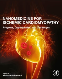 Nanomedicine for Ischemic Cardiomyopathy; Progress, Opportunities, and Challenges (Paperback) 9780128174340