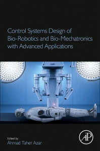 Control Systems Design of Bio-Robotics and Bio-Mechatronics with Advanced Applications (Paperback) 9780128174630