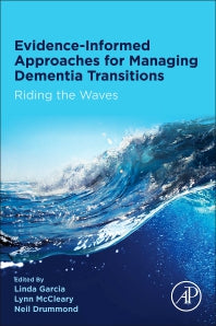 Evidence-informed Approaches for Managing Dementia Transitions; Riding the Waves (Paperback) 9780128175668