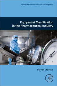 Equipment Qualification in the Pharmaceutical Industry (Paperback) 9780128175682