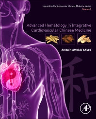 Advanced Hematology in Integrated Cardiovascular Chinese Medicine; Volume 3 (Paperback) 9780128175729