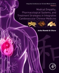 Medical Empathy, Pharmacological Systems, and Treatment Strategies in Integrative Cardiovascular Chinese Medicine; Volume 2 (Paperback) 9780128175743