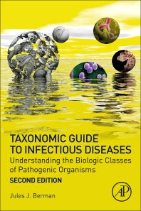 Taxonomic Guide to Infectious Diseases; Understanding the Biologic Classes of Pathogenic Organisms (Paperback) 9780128175767