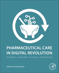 Pharmaceutical Care in Digital Revolution; Insights Towards Circular Innovation (Paperback) 9780128176382