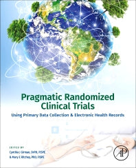 Pragmatic Randomized Clinical Trials; Using Primary Data Collection and Electronic Health Records (Paperback) 9780128176634