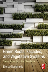 Green Roofs, Facades, and Vegetative Systems; Safety Aspects in the Standards (Paperback) 9780128176948