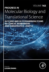 Progress in Molecular Biology and Translational Science; Glycans and Glycosaminoglycans as Clinical Biomarkers and Therapeutics - Part A (Hardback) 9780128177389