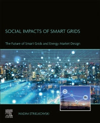 Social Impacts of Smart Grids; The Future of Smart Grids and Energy Market Design (Paperback) 9780128177709