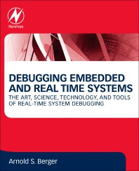 Debugging Embedded and Real-Time Systems; The Art, Science, Technology, and Tools of Real-Time System Debugging (Paperback) 9780128178119