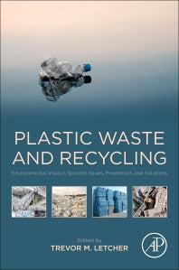 Plastic Waste and Recycling; Environmental Impact, Societal Issues, Prevention, and Solutions (Paperback) 9780128178805