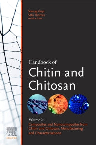 Handbook of Chitin and Chitosan; Volume 2: Composites and Nanocomposites from Chitin and Chitosan, Manufacturing and Characterisations (Paperback) 9780128179680