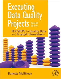 Executing Data Quality Projects; Ten Steps to Quality Data and Trusted Information (TM) (Paperback) 9780128180150