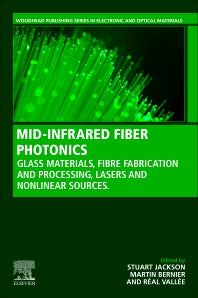 MID-INFRARED FIBER PHOTONICS; Glass Materials, Fiber Fabrication and Processing, Laser and Nonlinear Sources (Paperback) 9780128180174