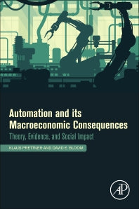 Automation and Its Macroeconomic Consequences; Theory, Evidence, and Social Impacts (Paperback) 9780128180280