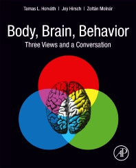 Body, Brain, Behavior; Three Views and a Conversation (Paperback) 9780128180938