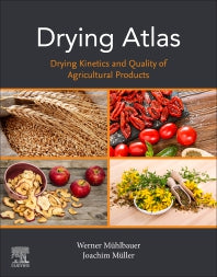 Drying Atlas; Drying Kinetics and Quality of Agricultural Products (Paperback) 9780128181621