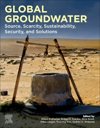 Global Groundwater; Source, Scarcity, Sustainability, Security, and Solutions (Paperback) 9780128181720