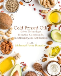 Cold Pressed Oils; Green Technology, Bioactive Compounds, Functionality, and Applications (Paperback) 9780128181881