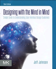 Designing with the Mind in Mind; Simple Guide to Understanding User Interface Design Guidelines (Paperback / softback) 9780128182024