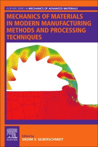 Mechanics of Materials in Modern Manufacturing Methods and Processing Techniques (Paperback) 9780128182321