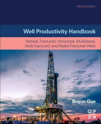 Well Productivity Handbook; Vertical, Fractured, Horizontal, Multilateral, Multi-fractured, and Radial-Fractured Wells (Paperback) 9780128182642