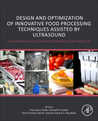 Design and Optimization of Innovative Food Processing Techniques Assisted by Ultrasound; Developing Healthier and Sustainable Food Products (Paperback) 9780128182758