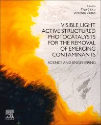 Visible Light Active Structured Photocatalysts for the Removal of Emerging Contaminants; Science and Engineering (Paperback) 9780128183342