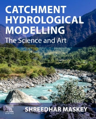 Catchment Hydrological Modelling; The Science and Art (Paperback) 9780128183373