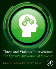 Threat and Violence Interventions; The Effective Application of Influence (Paperback) 9780128184257