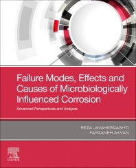 Failure Modes, Effects and Causes of Microbiologically Influenced Corrosion; Advanced Perspectives and Analysis (Paperback) 9780128184486