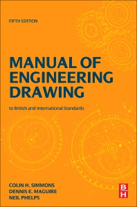 Manual of Engineering Drawing; British and International Standards (Paperback) 9780128184820