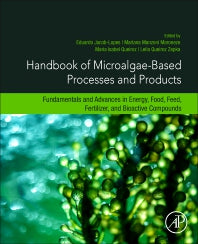 Handbook of Microalgae-Based Processes and Products; Fundamentals and Advances in Energy, Food, Feed, Fertilizer, and Bioactive Compounds (Paperback) 9780128185360