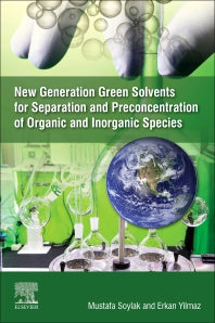 New Generation Green Solvents for Separation and Preconcentration of Organic and Inorganic Species (Paperback) 9780128185698