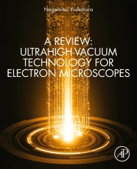 A Review: Ultrahigh-Vacuum Technology for Electron Microscopes (Paperback) 9780128185735