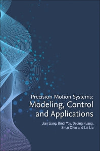 Precision Motion Systems; Modeling, Control, and Applications (Paperback) 9780128186015