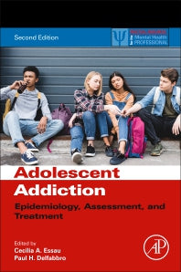 Adolescent Addiction; Epidemiology, Assessment, and Treatment (Paperback) 9780128186268