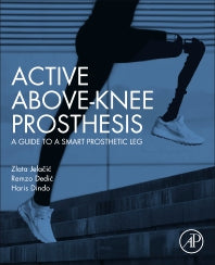 Active Above-Knee Prosthesis; A Guide to a Smart Prosthetic Leg (Paperback) 9780128186831