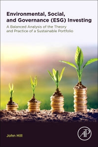 Environmental, Social, and Governance (ESG) Investing; A Balanced Analysis of the Theory and Practice of a Sustainable Portfolio (Paperback) 9780128186923