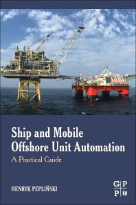 Ship and Mobile Offshore Unit Automation; A Practical Guide (Paperback) 9780128187234