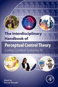 The Interdisciplinary Handbook of Perceptual Control Theory; Living Control Systems IV (Paperback) 9780128189481