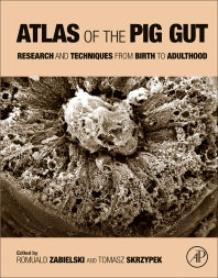 Atlas of the Pig Gut; Research and Techniques from Birth to Adulthood (Paperback) 9780128189580