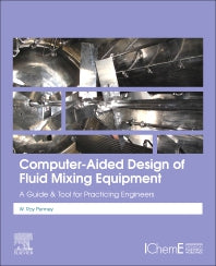 Computer-Aided Design of Fluid Mixing Equipment; A Guide and Tool for Practicing Engineers (Paperback) 9780128189757