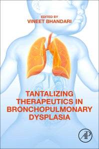Tantalizing Therapeutics in Bronchopulmonary Dysplasia (Paperback) 9780128189870