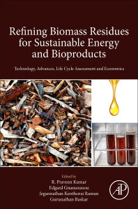 Refining Biomass Residues for Sustainable Energy and Bioproducts; Technology, Advances, Life Cycle Assessment, and Economics (Paperback) 9780128189962